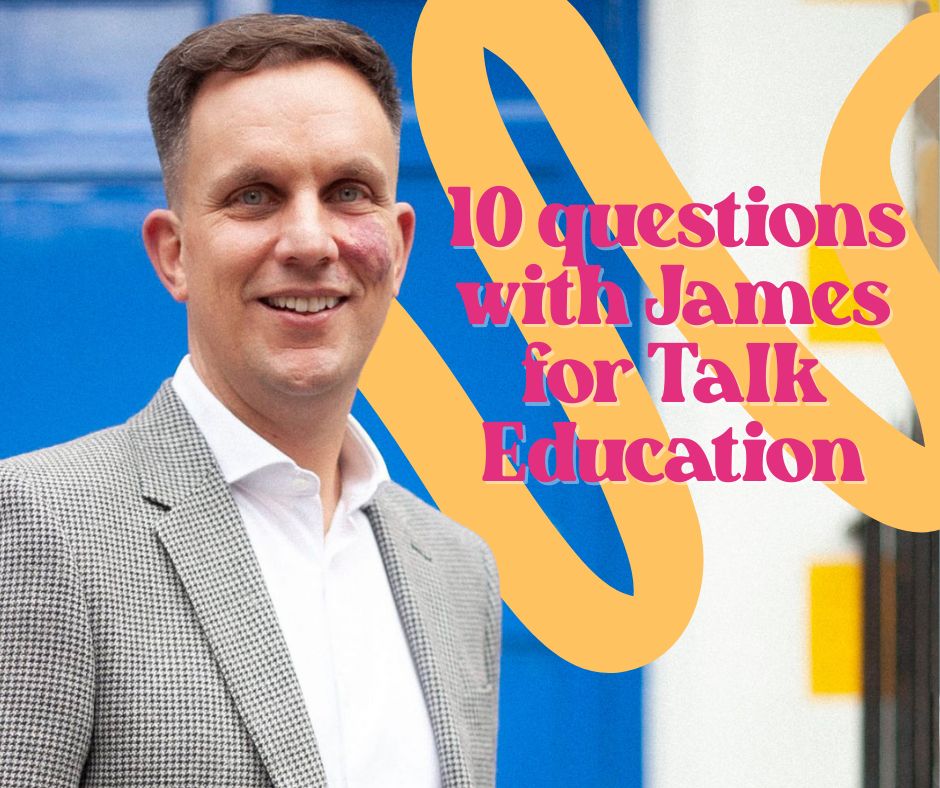 10 Questions with James for Talk Education